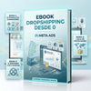 Ebook Dropshipping desde 0 + Meta Ads + Bono 10 Productos Ganadores + Bono 12 Errores a no Cometer + Bono Lista de Proveedores