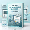 Ebook Dropshipping desde 0 + Clases Grabadas Dropshipping desde 0 + Meta Ads